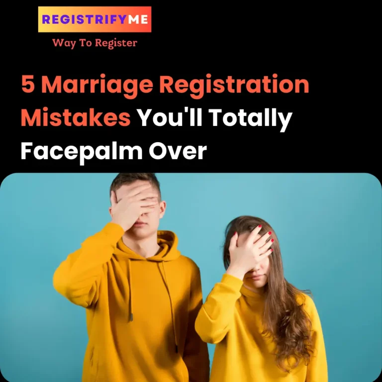 5 Marriage Registration Mistakes You'll Totally Facepalm Over (And How to Avoid Them!)